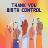 Thank you birth control