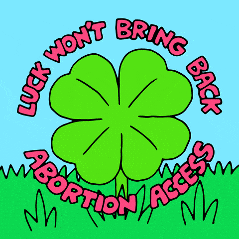 Luck won't bring back abortion access, action will!
