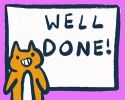 Illustrated gif. An orange cat stands in front of a big white sign. The cat has a big grin and cheers for us. He puts his arms up and then gives up a big thumbs up. Text, “Yay! Well done! You did it! Clap! You can chill now!”