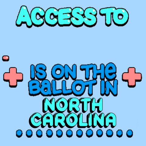 Text gif. Colorful bubble text flanked by pulsating red medical plus signs against a light blue background reads, “Access to healthcare is on the ballot in North Carolina.” The word “healthcare” moves across the screen in the same zigzag manner as an electrocardiogram machine. A line of blue dots marches across the bottom.