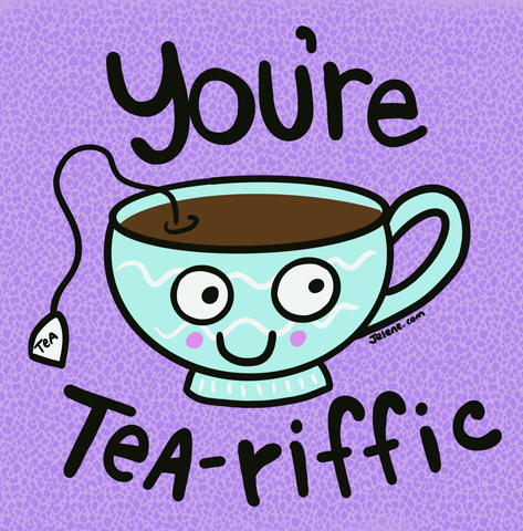 Illustrated gif. Teal tea cup filled to the brim looks from side to side with round eyes above a small black lined smile. Text, "You're Tea-riffic."