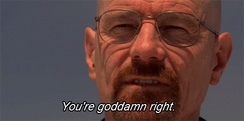 Image result for heisenberg youre right gif