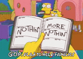 Simpsons gif. Marge and Maggie eyes wide, looking expectantly, hidden behind an agenda book in the foreground, that a finger scrolls through, examining. Text, "GOP plan to help families, Nothin, More nothin."