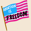 Abortion is freedom American flag