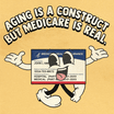 Aging is a construct, but Medicare is real