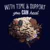 With time and support you can heal