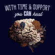 With time and support you can heal