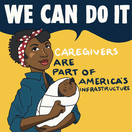 We can do it. Caregivers Are Part of America's Infrastructure