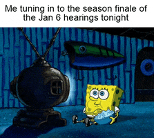 SpongeBob gif. Transfixed SpongeBob sits on the floor of his dark living room in front of his glowing TV, eating popcorn. Text, “Me tuning in to the season finale of the Jan 6 hearings tonight.”