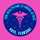 Our healthcare is under attack. Vote, Florida!