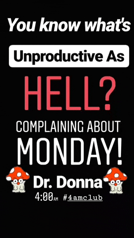 Mondays 4Amclub GIF by Dr. Donna Thomas Rodgers