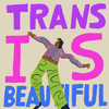 Trans is Beautiful