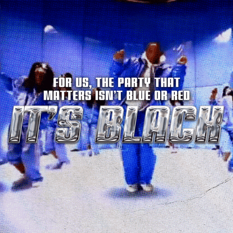 Music video gif. Dance crew in a 2000s hip hop music video bump and groove. Text, "For us, the party that matters isn't blue or red. It's Black."