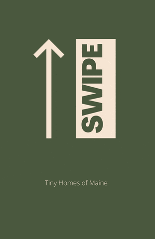Swipe Up GIF by Tiny Homes of Maine