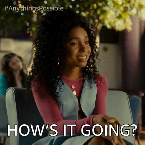Anythings Possible Hows It Going GIF