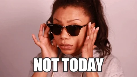 Not Today No GIF