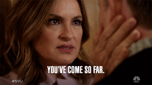You’ve Come So Far!