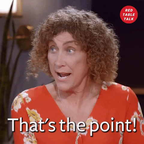 Giphy - Thats The Point GIF by Red Table Talk