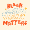 Mental Health in the Black community.