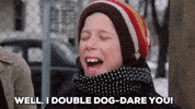 I Dare you…