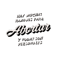 Text gif. Colorful flowers and vines appear against a transparent background around the text, “Hay muchas razones para abortar y todas son personales.”