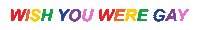 Wish You Were Gay Rainbow Sticker by Claud