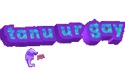 Tanu Ur Gay Sticker