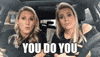 You Do You GIF