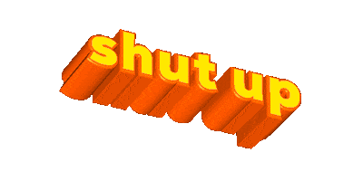 Shut Up Sticker