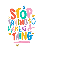 Mundaneaday Stoptrying Thing Sticker