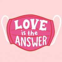 Love Is The Answer Mask GIF by INTO ACTION