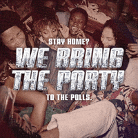 Digital art gif. Photo of young BIPOC folks having a friendly party behind gleaming masculine diamond block letters reading, "Stay home? We bring the party to the polls."