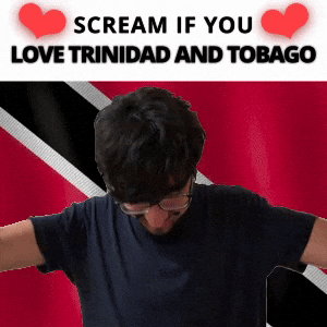 SCREAM IF YOU LOVE TRINIDAD AND TOBAGO