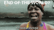 aint nobody got time for that GIF