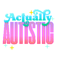 Digital art gif. Large block letters in green and pink script spell out "Actually autistic."