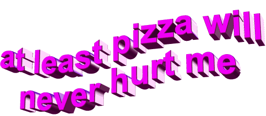 At Least Pizza Will Never Hurt Me Sticker by AnimatedText