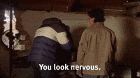 You Look Nervouse