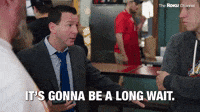 It's Gonna Be a Long Wait