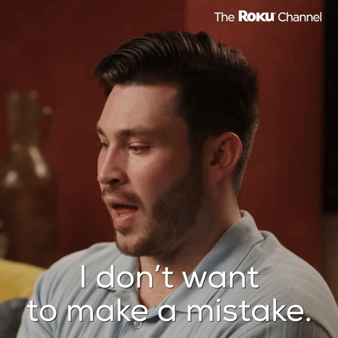 I Don't Want to Make a Mistake