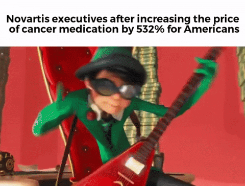 Movie gif. The Once-ler from The Lorax dances like a rockstar, hopping on one leg and jamming on his electric guitar. The camera zooms out to reveal that he stands at the top of an extravagant spiral staircase surrounded by towers made up by stacks of money while people dance in unison on a lower level. He jumps off with a flair, landing in a pile of money. Text reads, "Novartis executives after increasing the price of cancer medication by 532% for Americans."