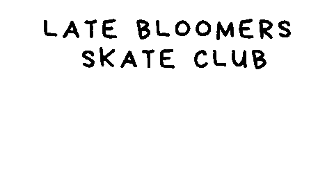 LateBloomersSkateClub giphyupload skateboarding latebloomersskateclub lbsc Sticker