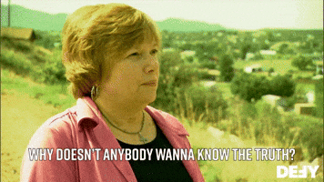 Why Doesn't Anybody Wanna Know The Truth?