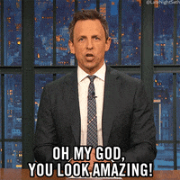 you look great seth meyers GIF by Late Night with Seth Meyers