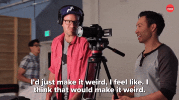 Make it weird