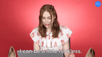 I Can Be  A Little Reckless