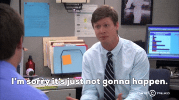 It's Just Not Gonna Happen