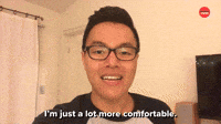 I'm A Lot More Comfortable 