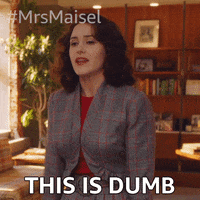 This Is Dumb Rachel Brosnahan GIF by The Marvelous Mrs. Maisel