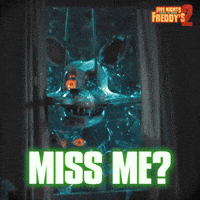 Sponsored gif. Two of the evil animatronics from the movie Five Nights at Freddy's 2 crash through a window at night, shattering the glass and gnashing their teeth. The Five Nights at Freddy's logo is in the upper right corner. Text reads: "Miss me?" 