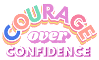 Confidence Courage Sticker by Suz Chadwick